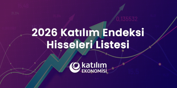 2026 Katılım Endeksi Hisseleri Listesi! Güncel ve Arındırılmış Veriler