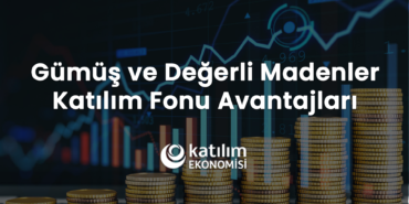 Gümüş ve Değerli Madenler Katılım Fonu Avantajları