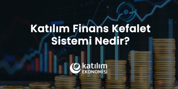Katılım Finans Kefalet Sistemi Nedir? 2025 KOBİ’ler için yeni destek paketi