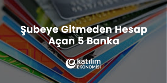 Şubeye Gitmeden Hesap Açan 5 Banka! Dijital Katılım Bankacılığı Nedir?