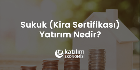 Sukuk (Kira Sertifikası) Yatırım Nedir? 2026 Hazine Sukukları Kazandırır Mı?