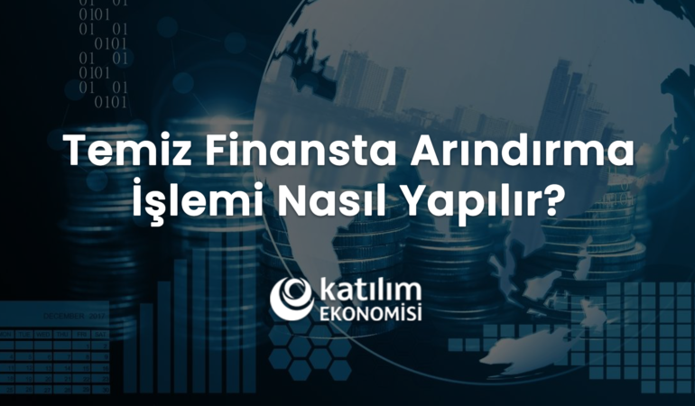 Temiz Finansta Arındırma İşlemi Nasıl Yapılır?