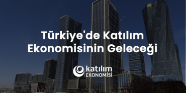 Türkiye'de Katılım Ekonomisinin Geleceği