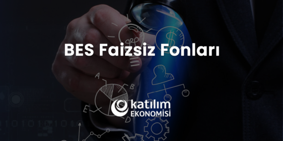 BES Faizsiz Fonlar Nelerdir? 2026 Faizsiz BES Fonları Listesi