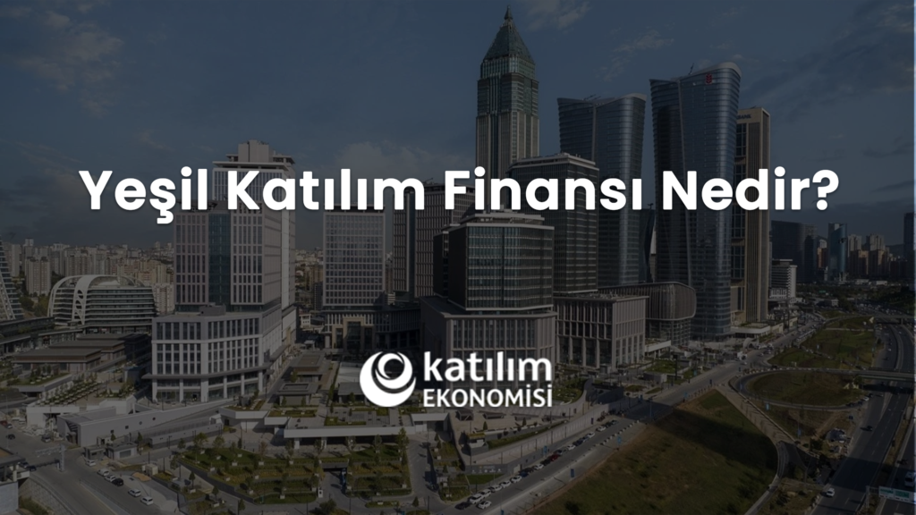 Yeşil Katılım Finansı Nedir