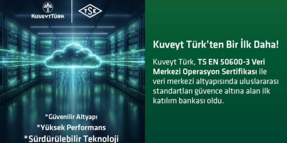 Kuveyt Türk’ten Veri Merkezi Standartlarında Bir İlk: TSE Onaylı Dev Sertifika
