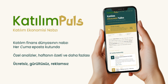 Katılım Finans Dünyasının Nabzı “Katılım Puls” ile Tanışın