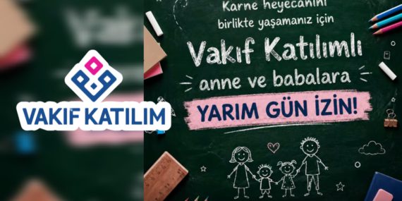 Vakıf Katılım’dan Karne Günü Jesti: Anne ve Babalara Yarım Gün İzin